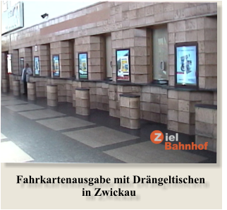 Fahrkartenausgabe mit Drängeltischen in Zwickau